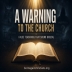 A Warning to the Church - False Teachings That Sound Biblical