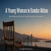 A Young Woman in Bandar Abbas - Remembering Marzieh “Sevda” Ebrahimi Shamsabadi